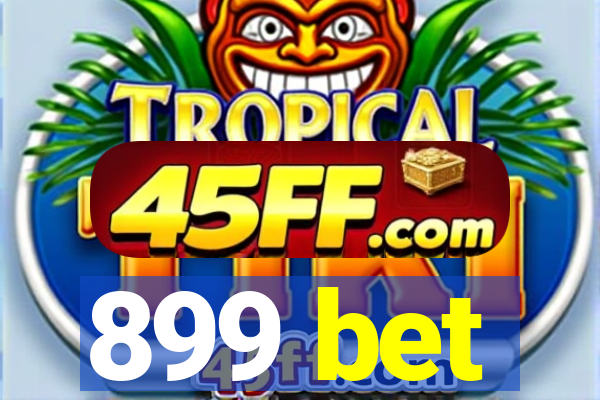 899 bet